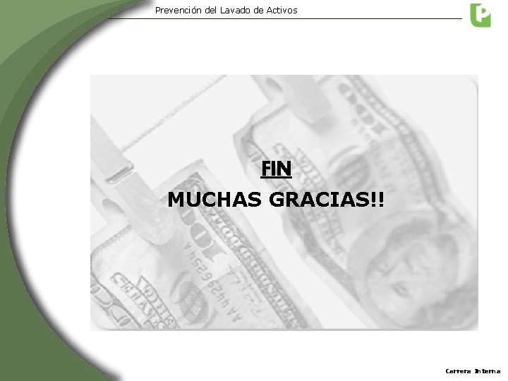 Prevención del Lavado de Activos FIN MUCHAS GRACIAS!! Carrera Interna Prevención del Lavado de Activos FIN MUCHAS GRACIAS!! Carrera Interna