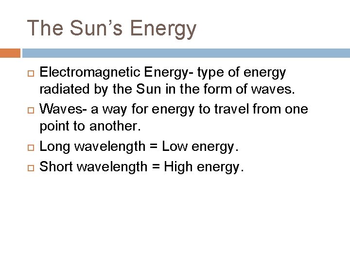 The Sun’s Energy Electromagnetic Energy- type of energy radiated by the Sun in the The Sun’s Energy Electromagnetic Energy- type of energy radiated by the Sun in the