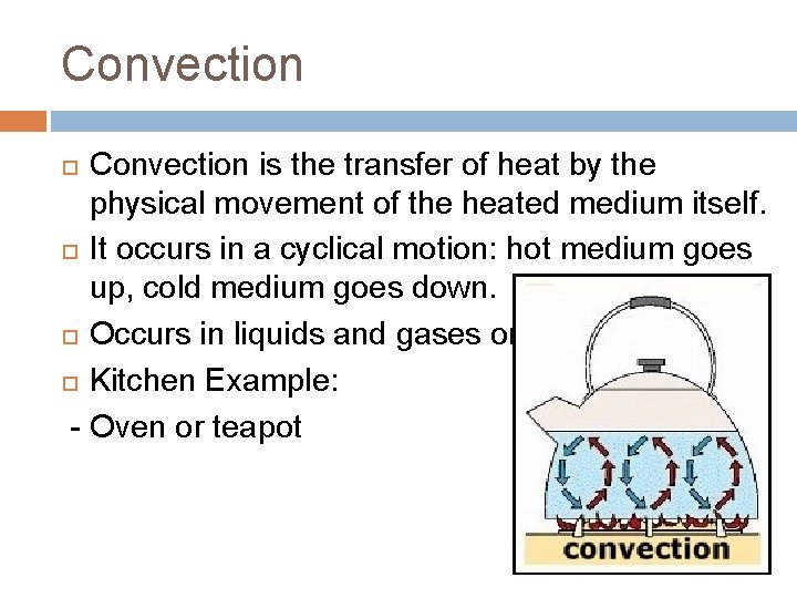 Convection is the transfer of heat by the physical movement of the heated medium Convection is the transfer of heat by the physical movement of the heated medium