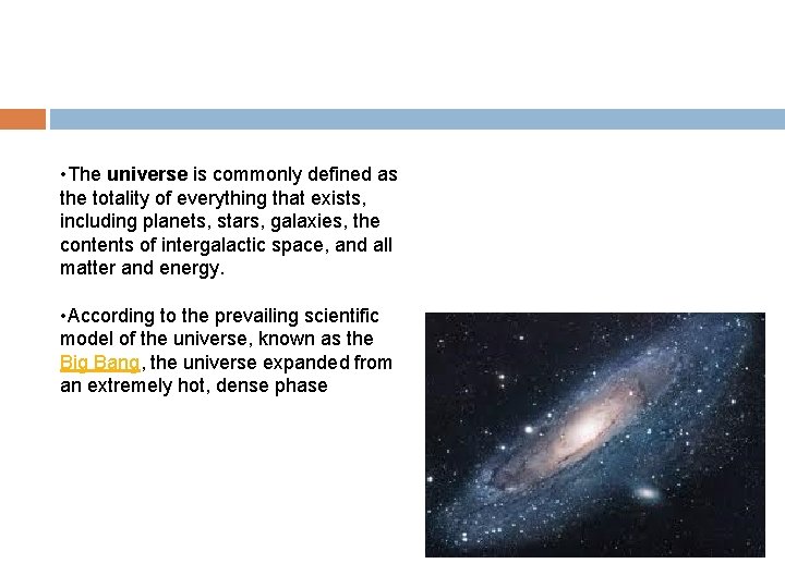 • The universe is commonly defined as the totality of everything that exists, • The universe is commonly defined as the totality of everything that exists,