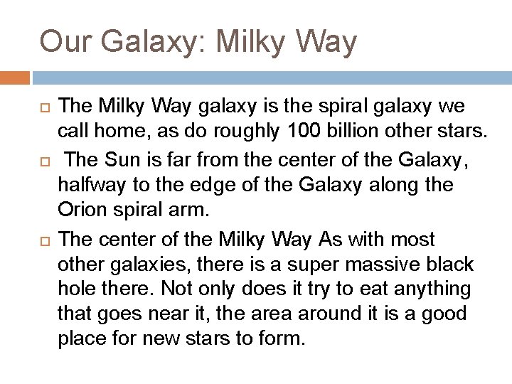 Our Galaxy: Milky Way The Milky Way galaxy is the spiral galaxy we call Our Galaxy: Milky Way The Milky Way galaxy is the spiral galaxy we call