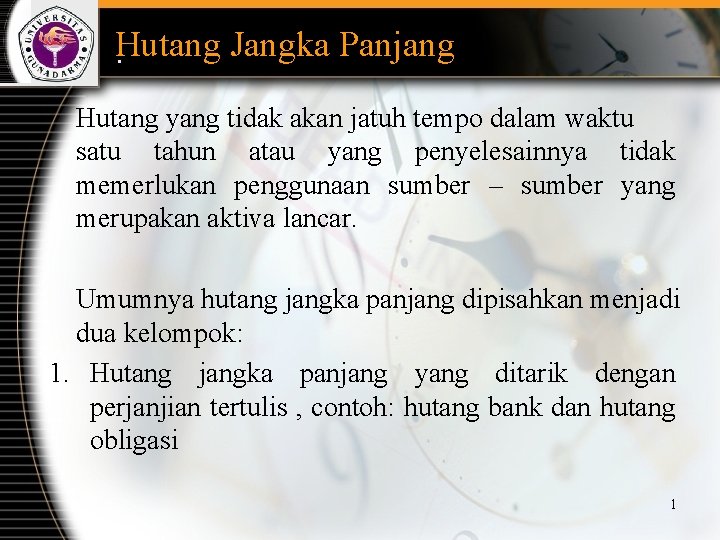 Hutang Jangka Panjang. Hutang yang tidak akan jatuh tempo dalam waktu satu tahun atau