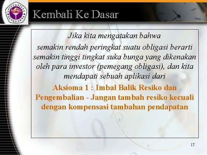 Kembali Ke Dasar Jika kita mengatakan bahwa semakin rendah peringkat suatu obligasi berarti semakin