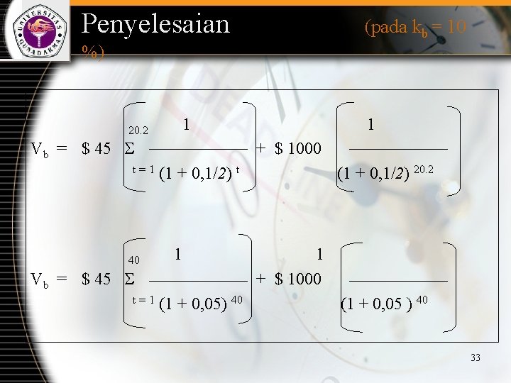 Penyelesaian (pada kb = 10 %) 20. 2 1 Vb = $ 45 t=