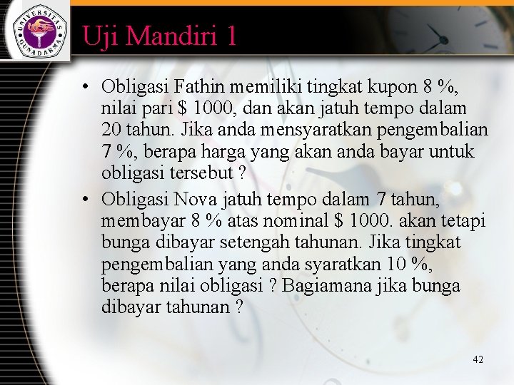 Uji Mandiri 1 • Obligasi Fathin memiliki tingkat kupon 8 %, nilai pari $