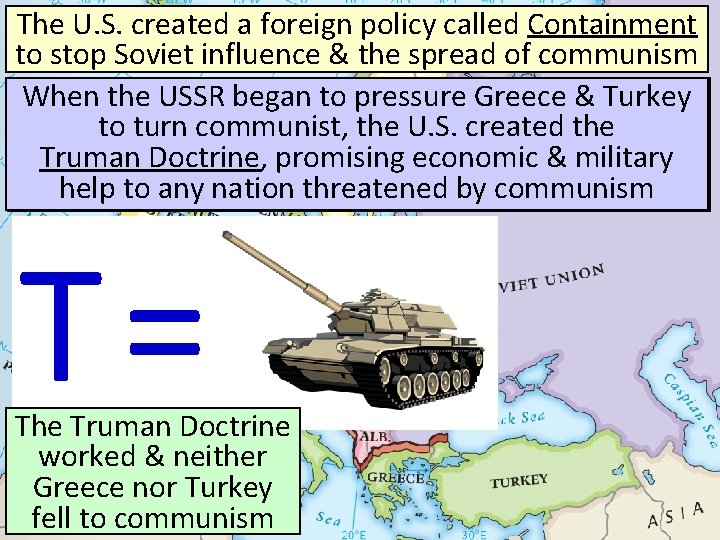 The U. S. created a foreign policy called Containment to stop Soviet influence &