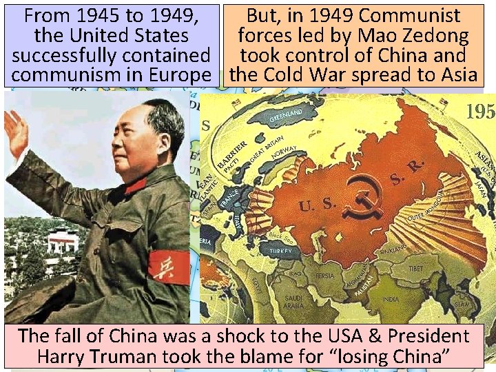 From 1945 to 1949, But, in 1949 Communist the United States forces led by