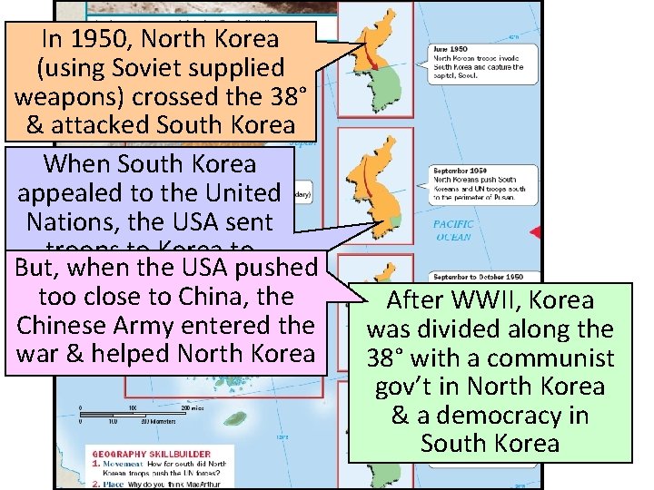 In 1950, North Korea (using Soviet supplied weapons) crossed the 38° & attacked South