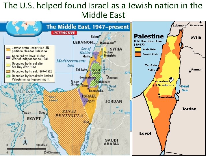 The U. S. helped found Israel as a Jewish nation in the Middle East