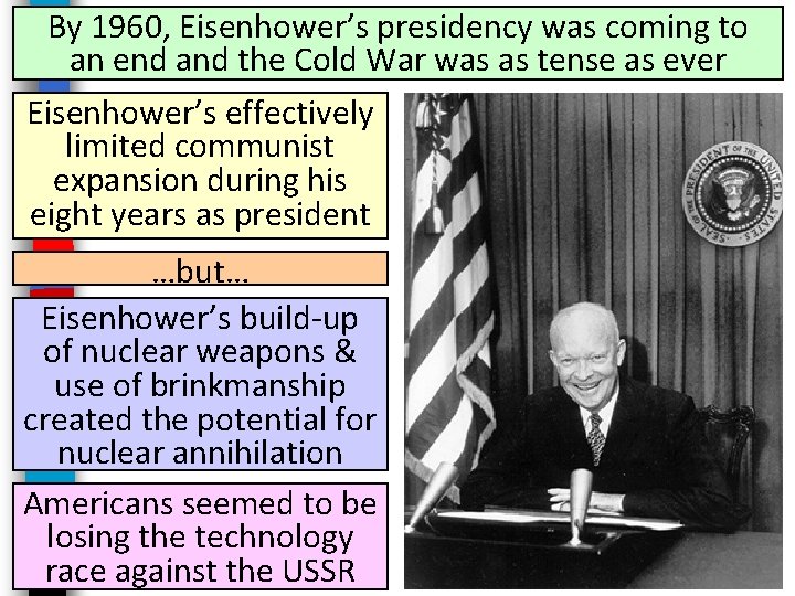 By 1960, Eisenhower’s presidency was coming to an end and the Cold War was