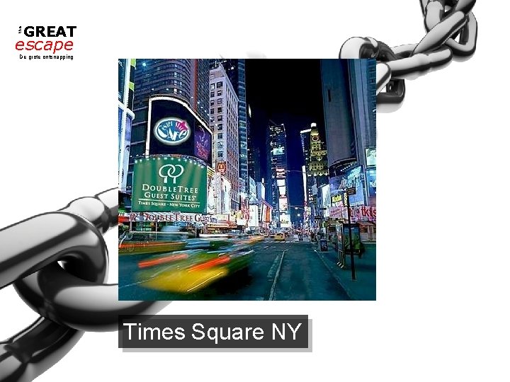 the GREAT escape De grote ontsnapping Times Square NY 
