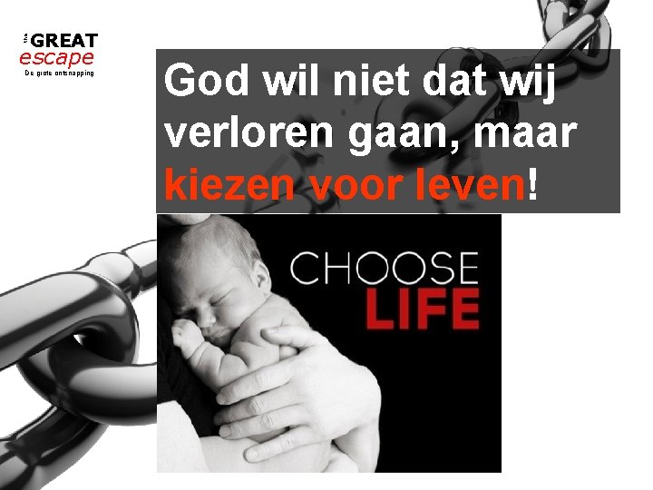 the GREAT escape De grote ontsnapping God wil niet dat wij verloren gaan, maar