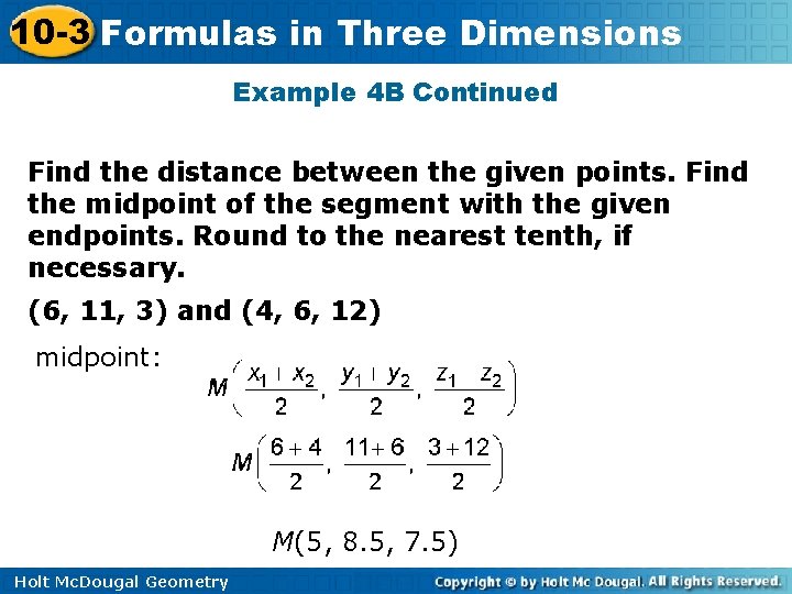 10 -3 Formulas in Three Dimensions Example 4 B Continued Find the distance between