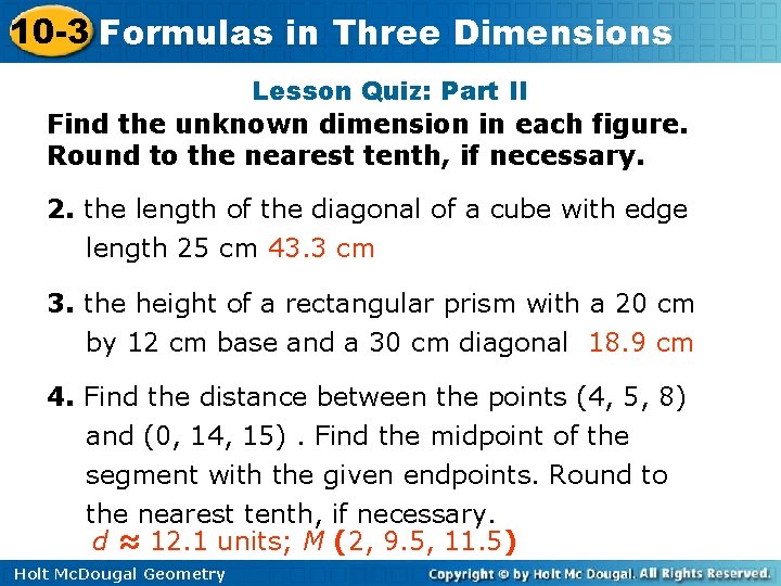 10 -3 Formulas in Three Dimensions Lesson Quiz: Part II Find the unknown dimension