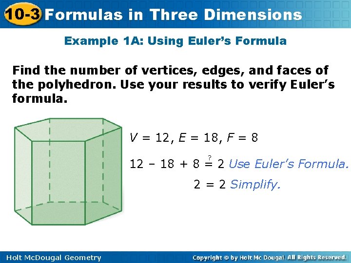 10 -3 Formulas in Three Dimensions Example 1 A: Using Euler’s Formula Find the