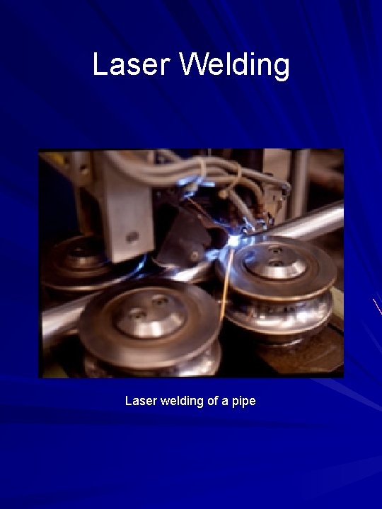 Laser Welding Laser welding of a pipe 