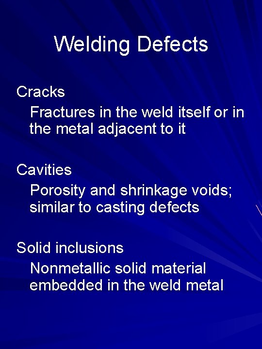 Welding Defects Cracks Fractures in the weld itself or in the metal adjacent to