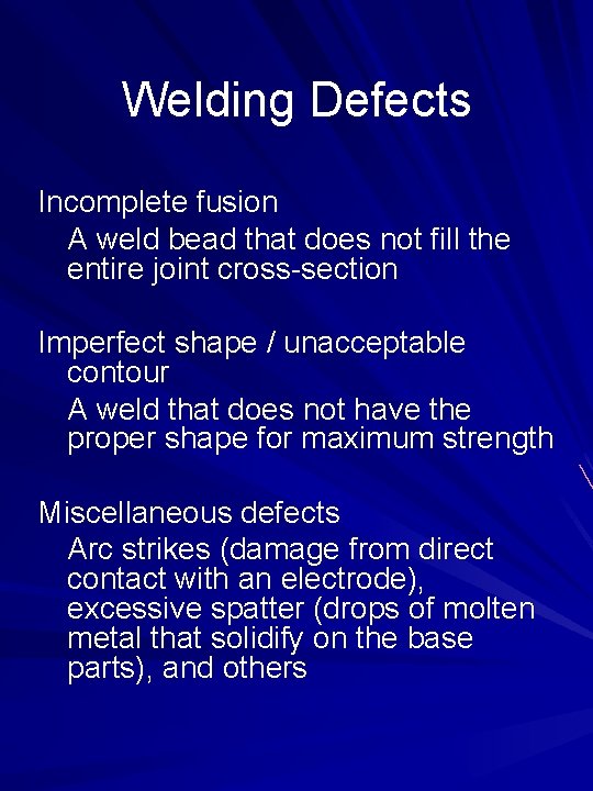 Welding Defects Incomplete fusion A weld bead that does not fill the entire joint
