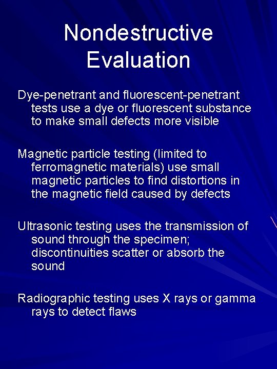 Nondestructive Evaluation Dye-penetrant and fluorescent-penetrant tests use a dye or fluorescent substance to make