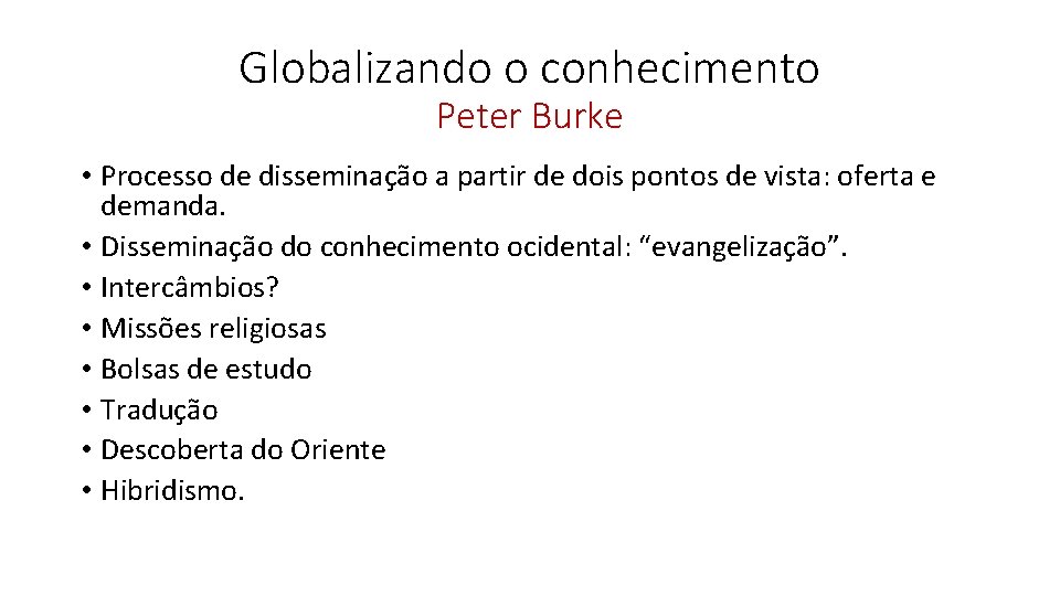 Globalizando o conhecimento Peter Burke • Processo de disseminação a partir de dois pontos