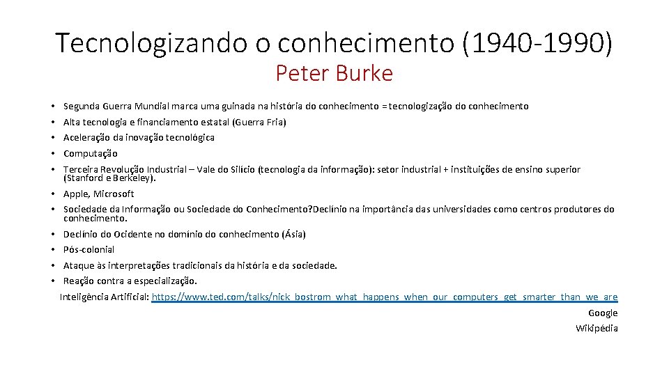 Tecnologizando o conhecimento (1940 -1990) Peter Burke • • • Segunda Guerra Mundial marca