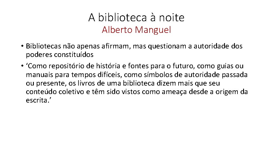 A biblioteca à noite Alberto Manguel • Bibliotecas não apenas afirmam, mas questionam a