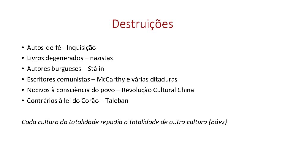 Destruições • • • Autos-de-fé - Inquisição Livros degenerados – nazistas Autores burgueses –