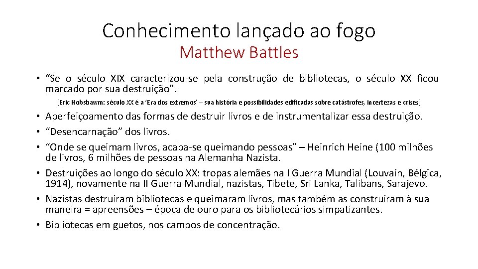 Conhecimento lançado ao fogo Matthew Battles • “Se o século XIX caracterizou-se pela construção