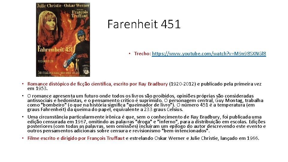 Farenheit 451 • Trecho: https: //www. youtube. com/watch? v=M 9 n 98 SXNGl 8