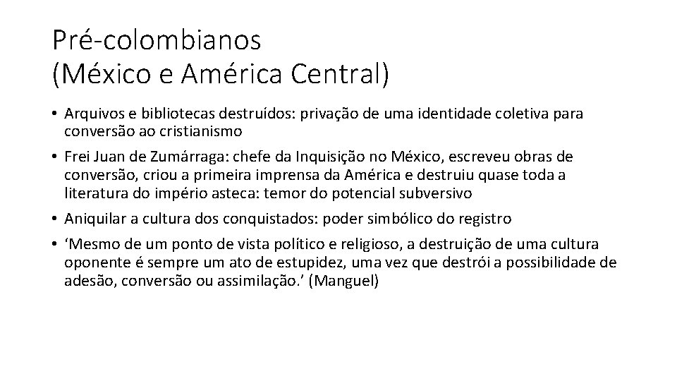 Pré-colombianos (México e América Central) • Arquivos e bibliotecas destruídos: privação de uma identidade