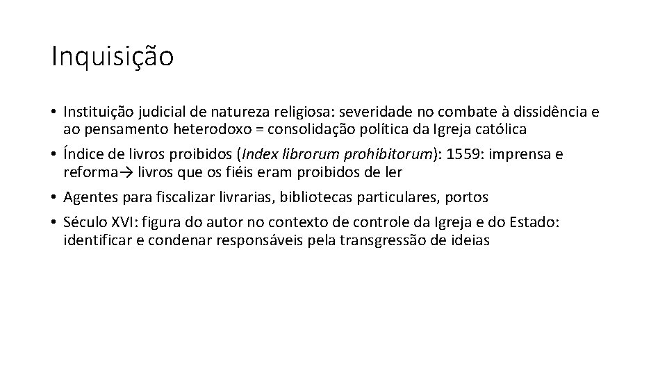 Inquisição • Instituição judicial de natureza religiosa: severidade no combate à dissidência e ao