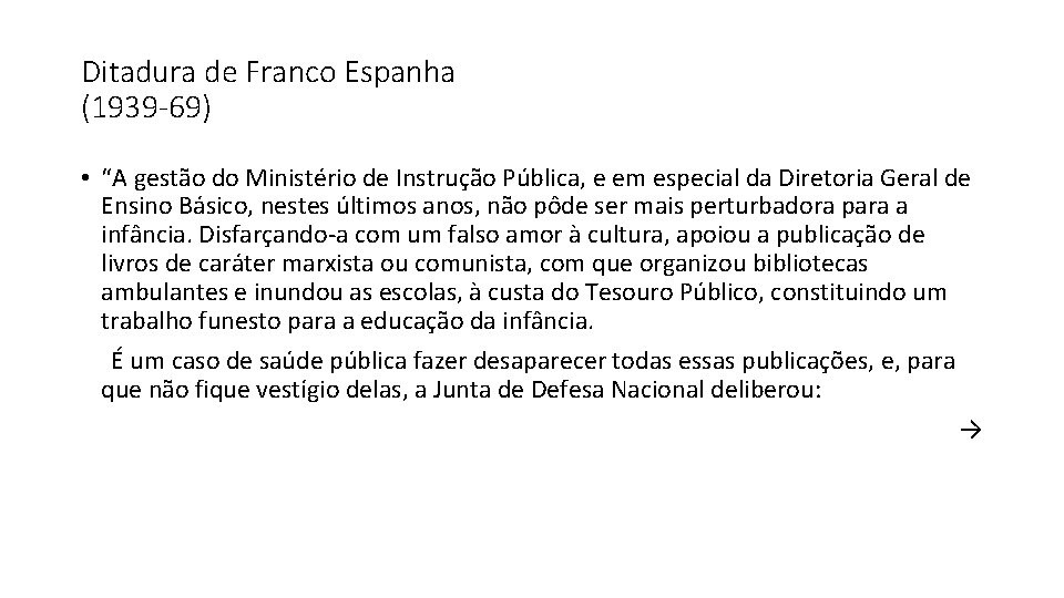 Ditadura de Franco Espanha (1939 -69) • “A gestão do Ministério de Instrução Pública,