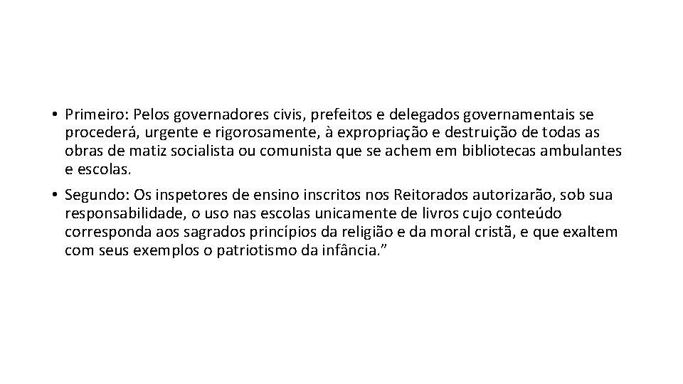  • Primeiro: Pelos governadores civis, prefeitos e delegados governamentais se procederá, urgente e