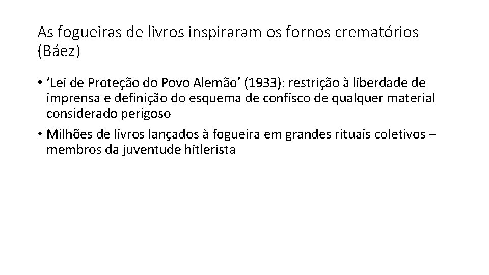 As fogueiras de livros inspiraram os fornos crematórios (Báez) • ‘Lei de Proteção do