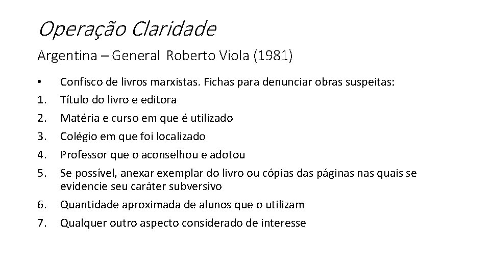 Operação Claridade Argentina – General Roberto Viola (1981) • 1. 2. 3. 4. 5.