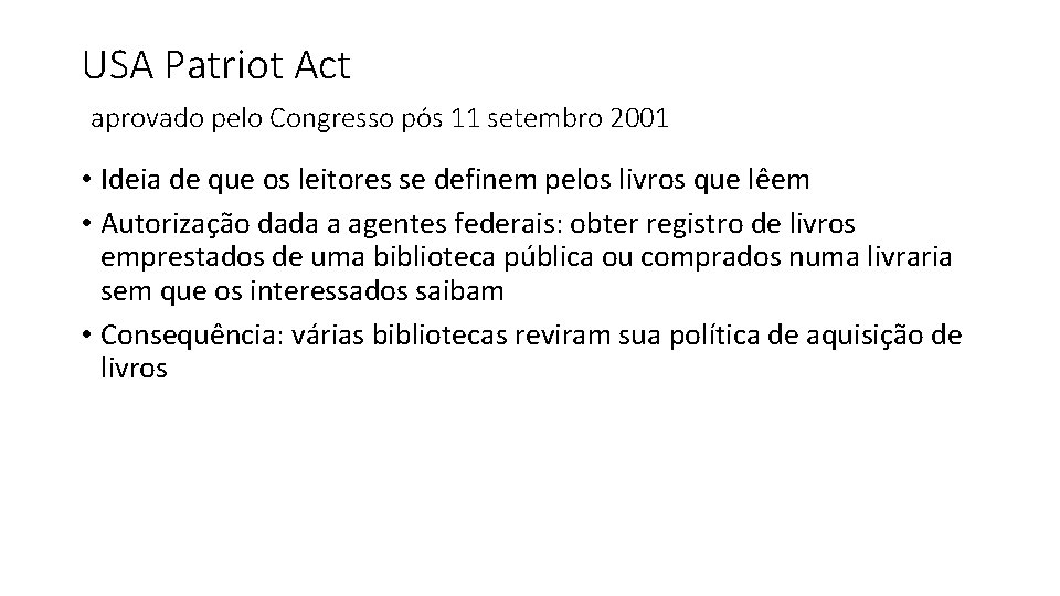 USA Patriot Act aprovado pelo Congresso pós 11 setembro 2001 • Ideia de que