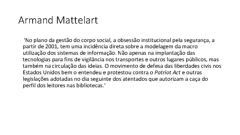 Armand Mattelart ‘No plano da gestão do corpo social, a obsessão institucional pela segurança,