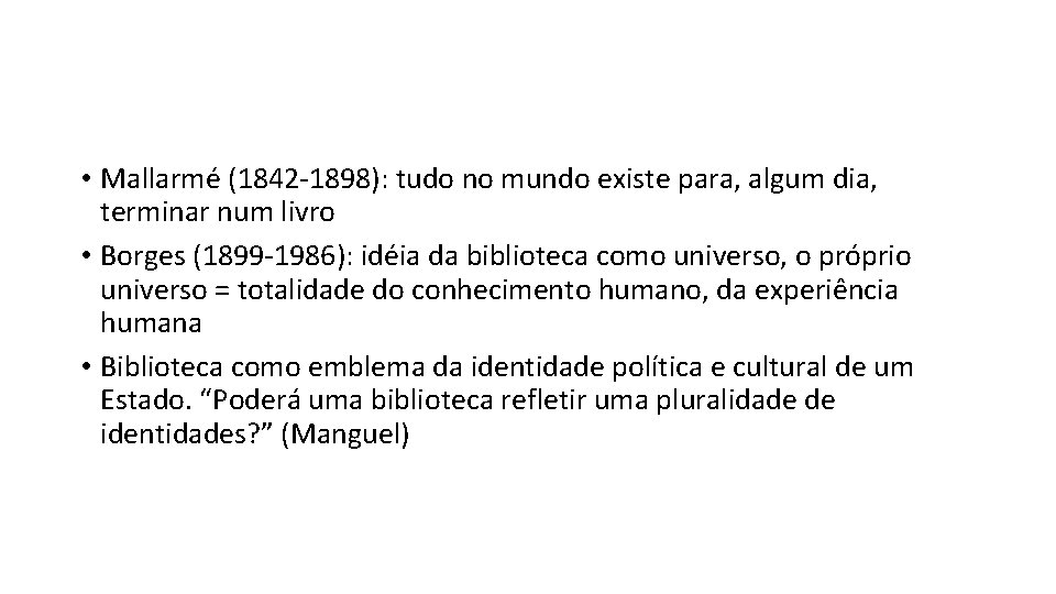  • Mallarmé (1842 -1898): tudo no mundo existe para, algum dia, terminar num