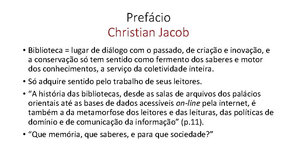 Prefácio Christian Jacob • Biblioteca = lugar de diálogo com o passado, de criação