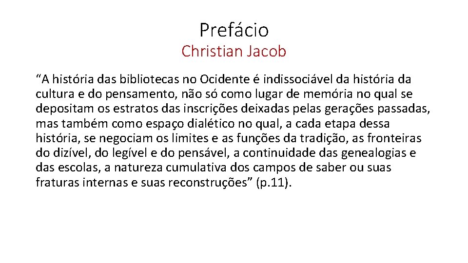 Prefácio Christian Jacob “A história das bibliotecas no Ocidente é indissociável da história da