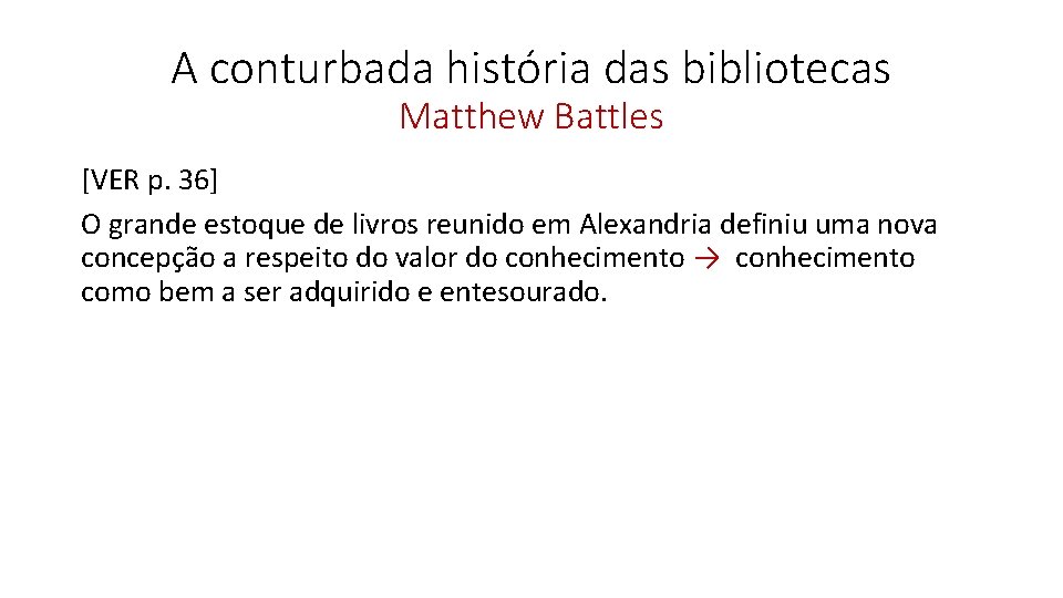 A conturbada história das bibliotecas Matthew Battles [VER p. 36] O grande estoque de