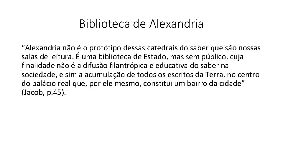 Biblioteca de Alexandria “Alexandria não é o protótipo dessas catedrais do saber que são