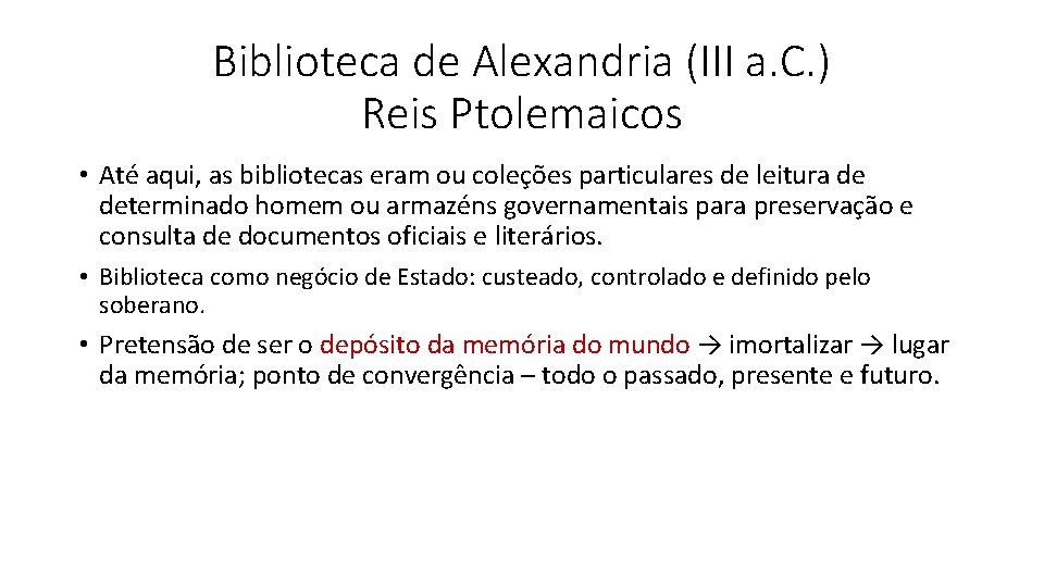 Biblioteca de Alexandria (III a. C. ) Reis Ptolemaicos • Até aqui, as bibliotecas