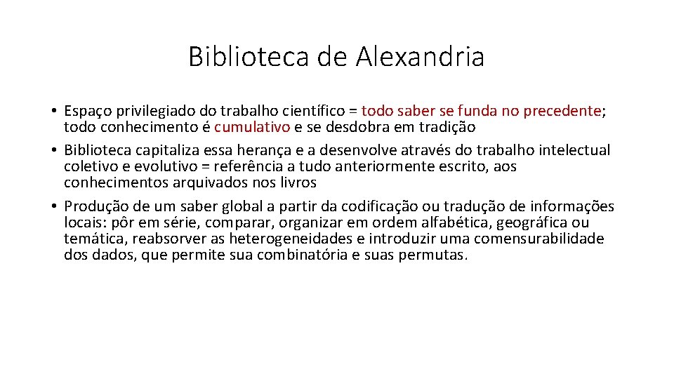 Biblioteca de Alexandria • Espaço privilegiado do trabalho científico = todo saber se funda