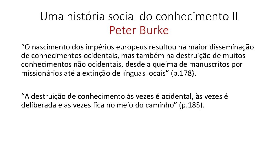 Uma história social do conhecimento II Peter Burke “O nascimento dos impérios europeus resultou