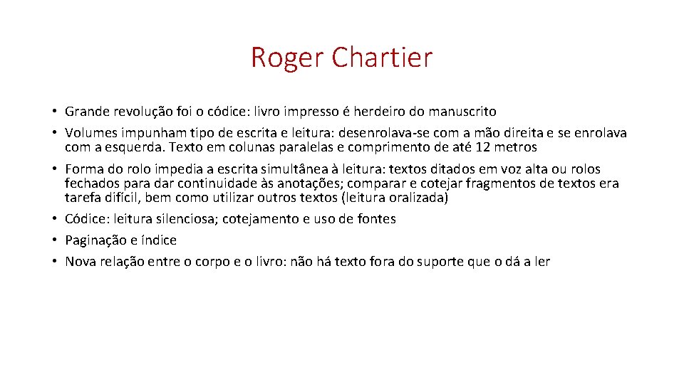 Roger Chartier • Grande revolução foi o códice: livro impresso é herdeiro do manuscrito