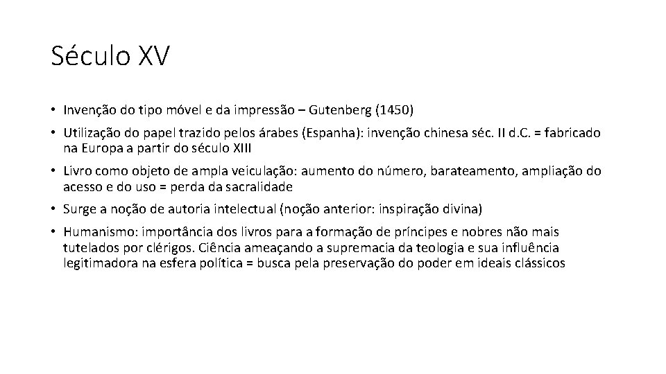 Século XV • Invenção do tipo móvel e da impressão – Gutenberg (1450) •
