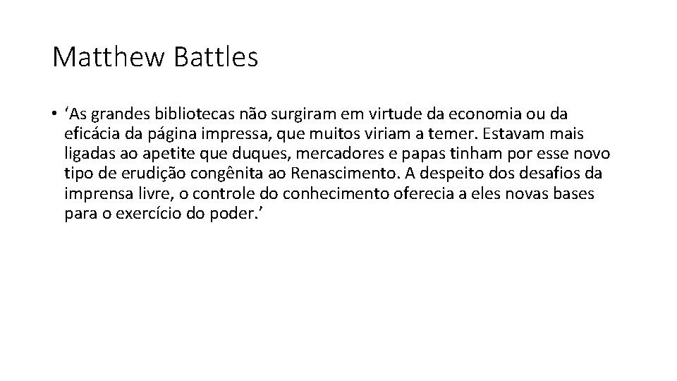 Matthew Battles • ‘As grandes bibliotecas não surgiram em virtude da economia ou da