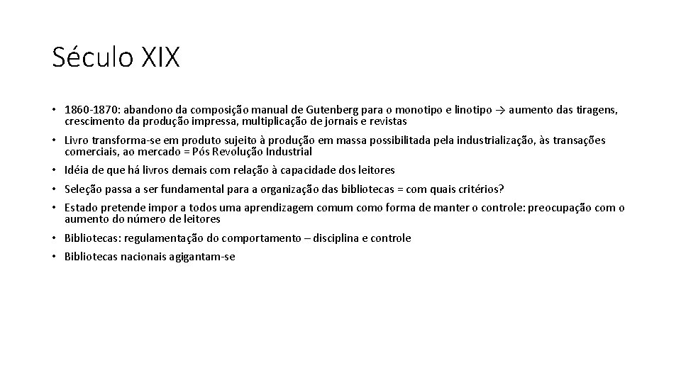 Século XIX • 1860 -1870: abandono da composição manual de Gutenberg para o monotipo