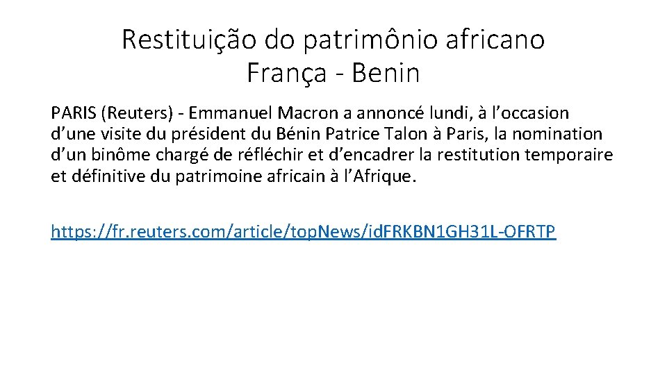 Restituição do patrimônio africano França - Benin PARIS (Reuters) - Emmanuel Macron a annoncé